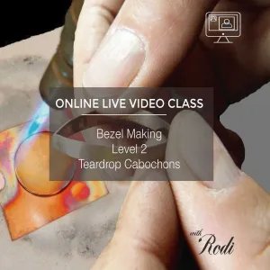 Bezel Making Level 2 (Teardrop Cabochons) - Live Online Class