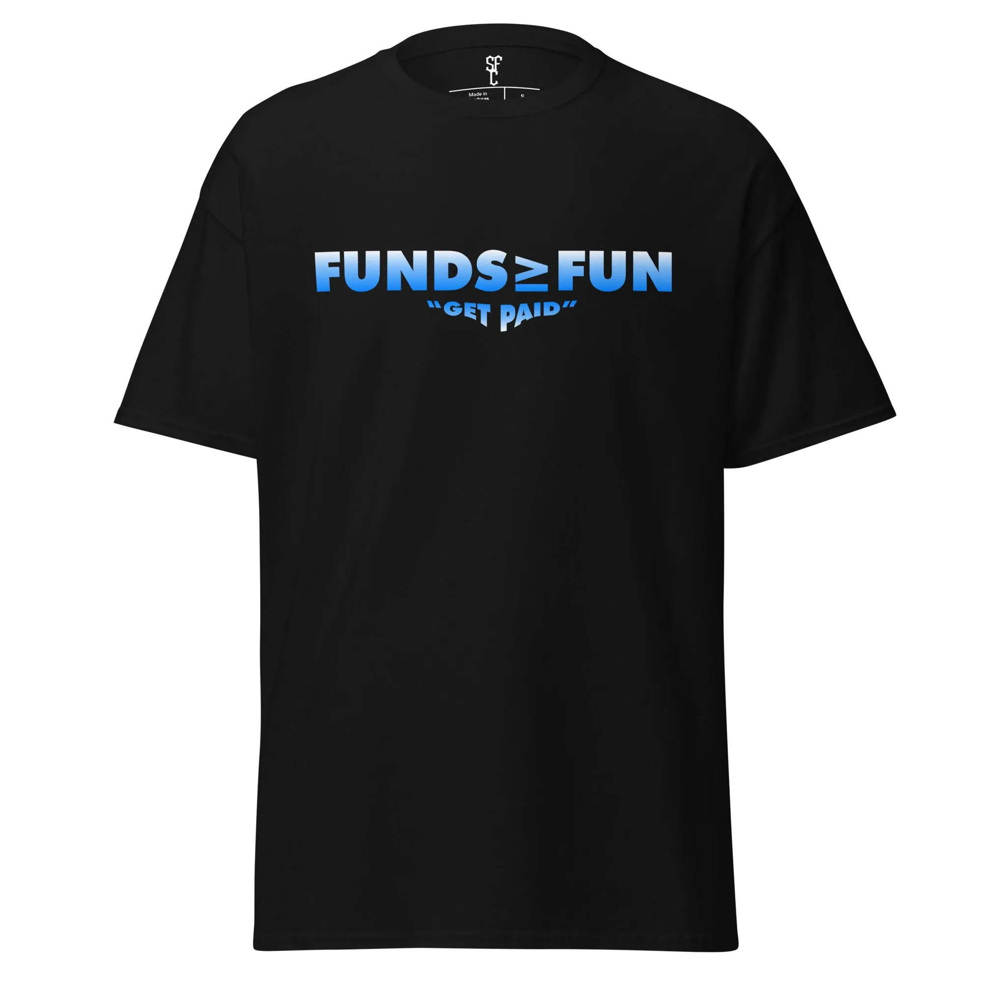 Funds over Fun Shirt