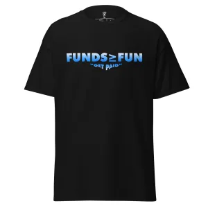 Funds over Fun Shirt