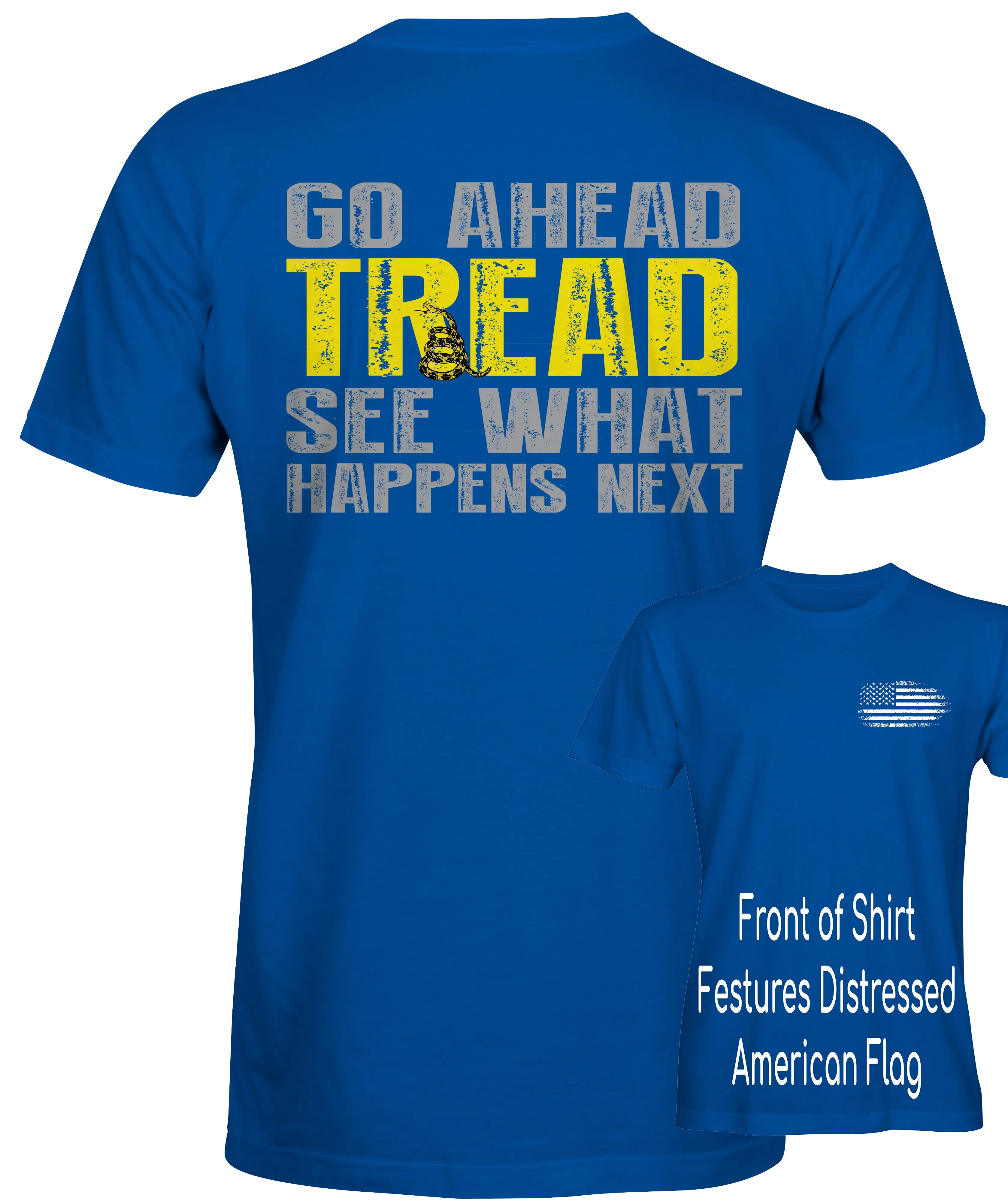 Go Ahead Tread See What Happens Next (multiple sizes and colors)