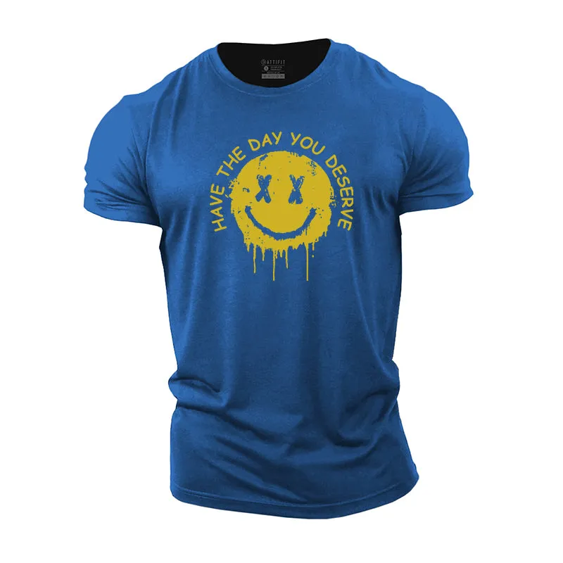 Have The Day You Deserve Graphic Cotton T-Shirt