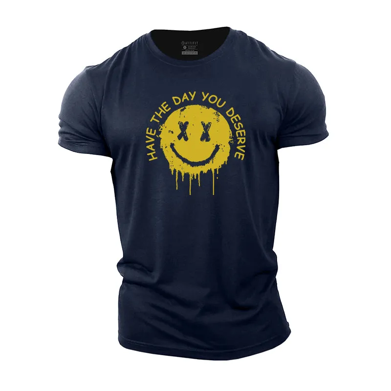 Have The Day You Deserve Graphic Cotton T-Shirt