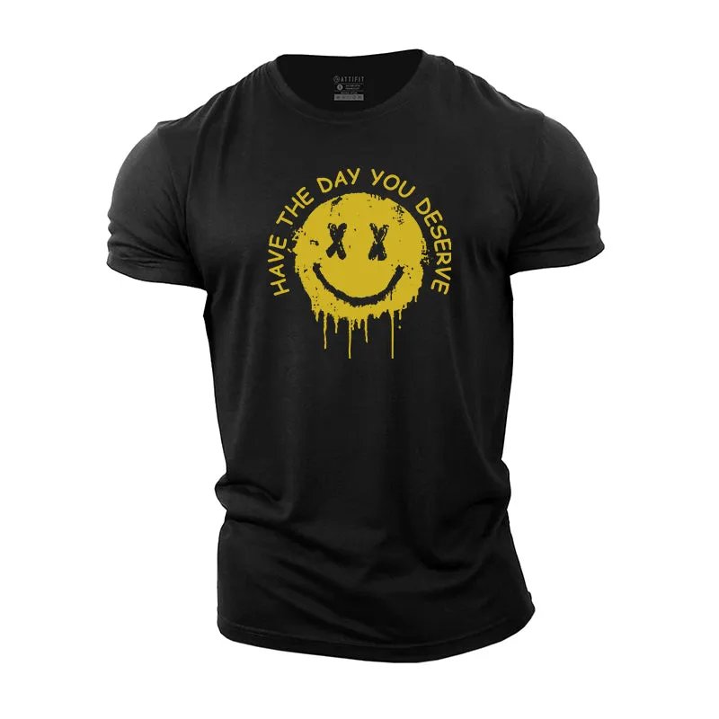 Have The Day You Deserve Graphic Cotton T-Shirt