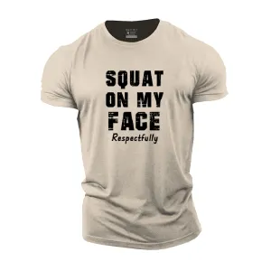 Squat on My Face Respectfully Cotton T-Shirt