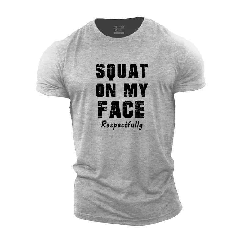 Squat on My Face Respectfully Cotton T-Shirt